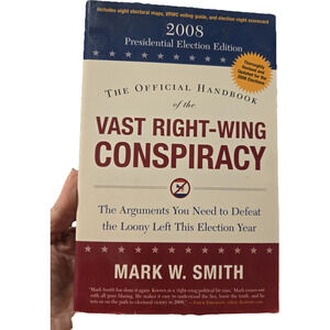 The Official Handbook of the Vast Right-Wing Conspiracy: 2008 Edition